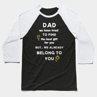 Dad we have tried to find the best gift shirt Baseball T-Shirt